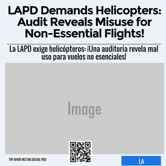 LAPD Demands Helicopters: Audit Reveals Misuse for Non-Essential Flights!