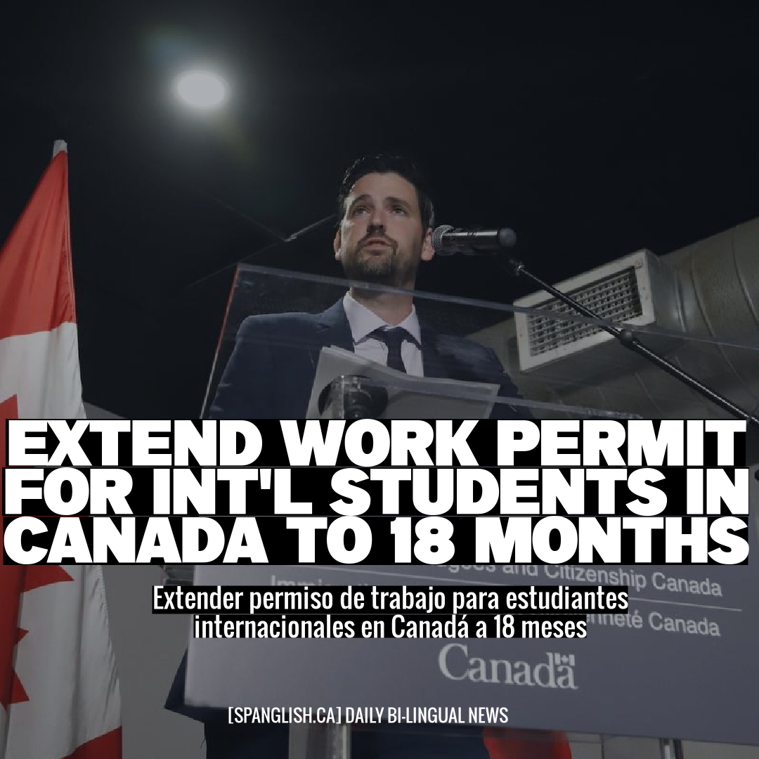 Extend Work Permit for Int'l Students in Canada to 18 Months
