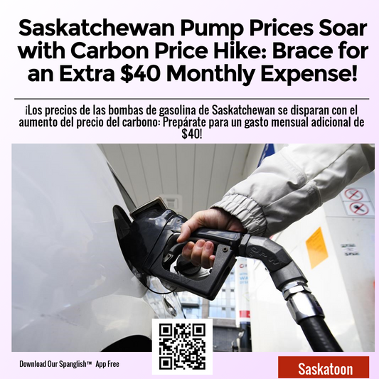 Saskatchewan Pump Prices Soar with Carbon Price Hike: Brace for an Extra $40 Monthly Expense!