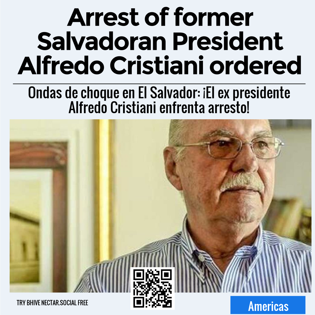 Arrest of former Salvadoran President Alfredo Cristiani ordered