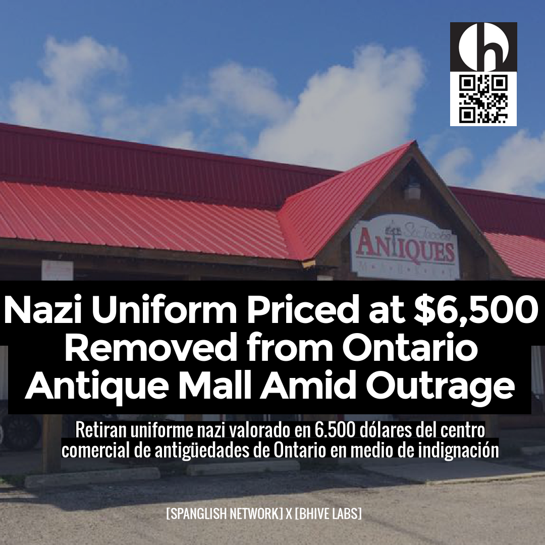 Nazi Uniform Priced at $6,500 Removed from Ontario Antique Mall Amid Outrage