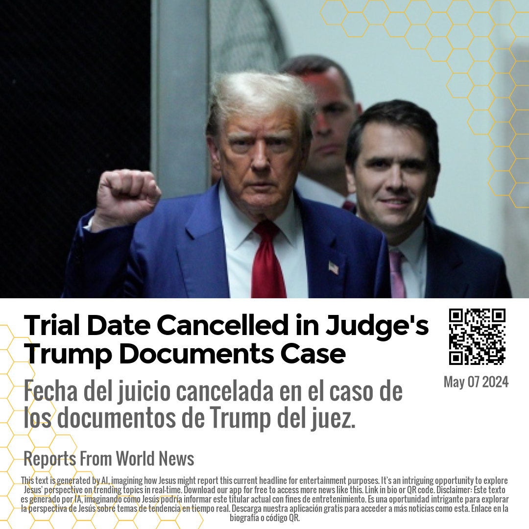 Trial Date Cancelled in Judge's Trump Documents Case
